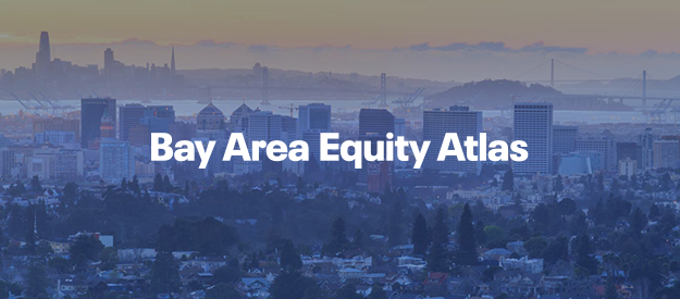 A Critical Tool in the Fight for Equity: the Bay Area Equity Atlas
