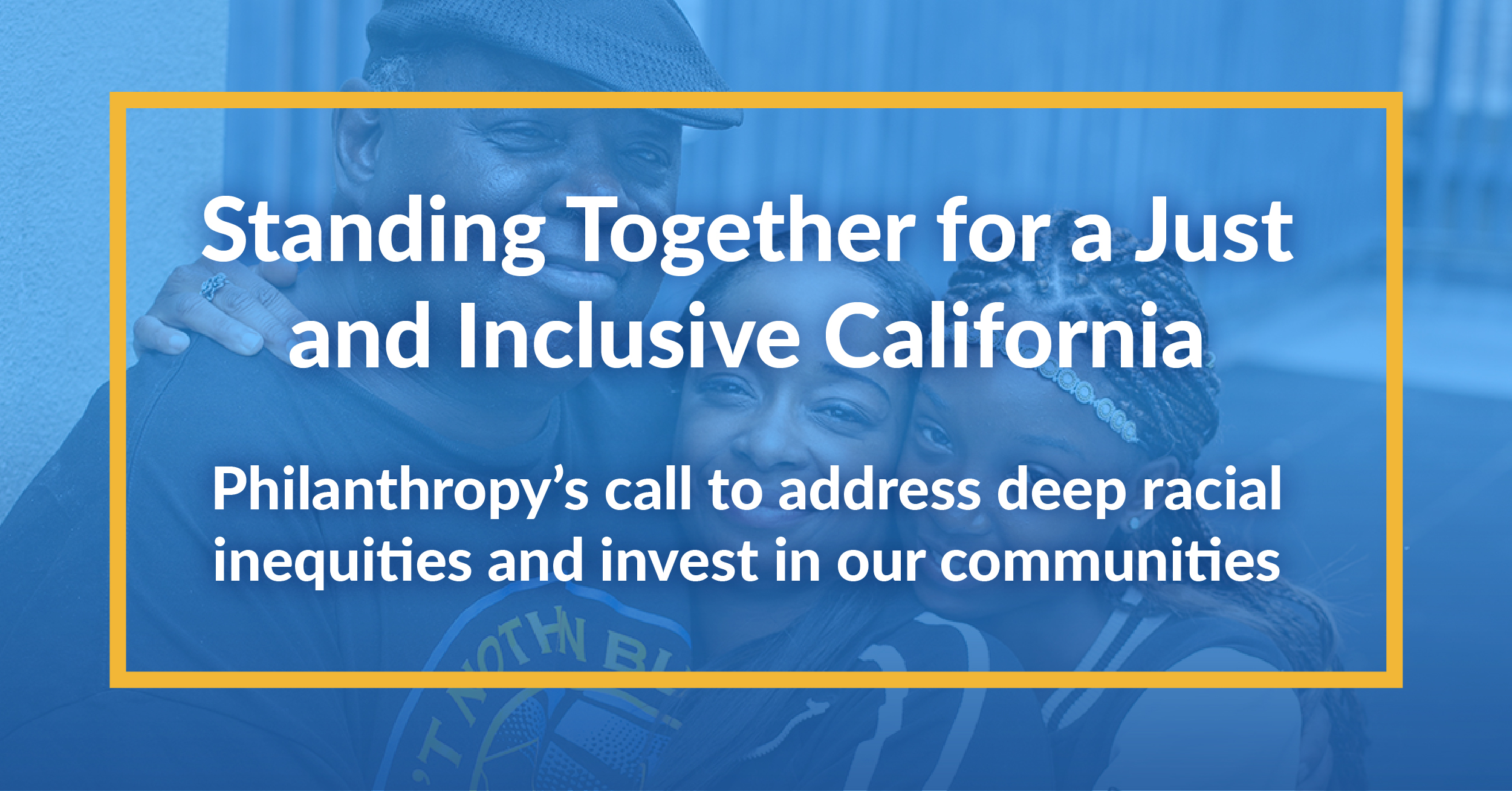An Open Letter from California Philanthropic Organizations: Standing Together for a Just and Inclusive California