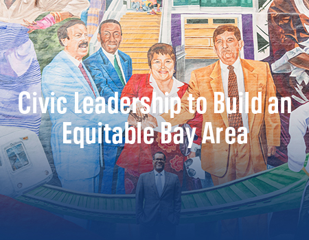 Civic Leadership to Build an Equitable Bay Area