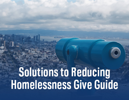Solutions to Reducing Homelessness Give Guide