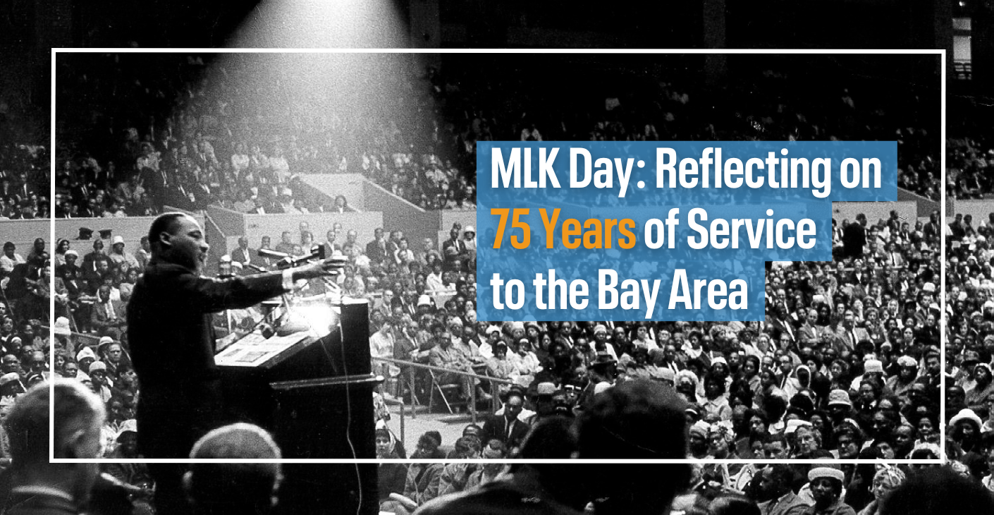 On Martin Luther King Day, We Reflect on 75 Years of Service to the Bay Area
