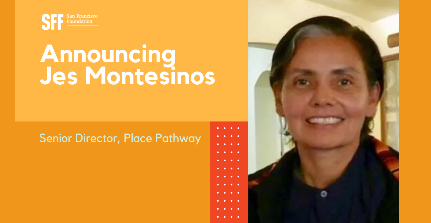 San Francisco Foundation Hires Senior Director of the Place Pathway, Jes Montesinos
