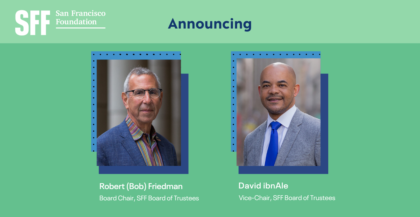 San Francisco Foundation Appoints Bob Friedman and David ibnAle Chair and Vice Chair of the Board of Trustees