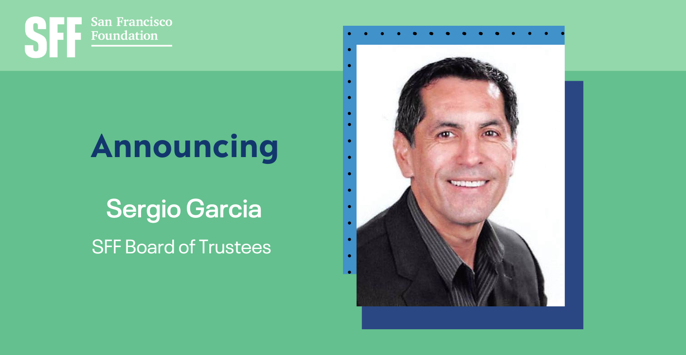 San Francisco Foundation appoints Sergio Garcia to the Board of Trustees