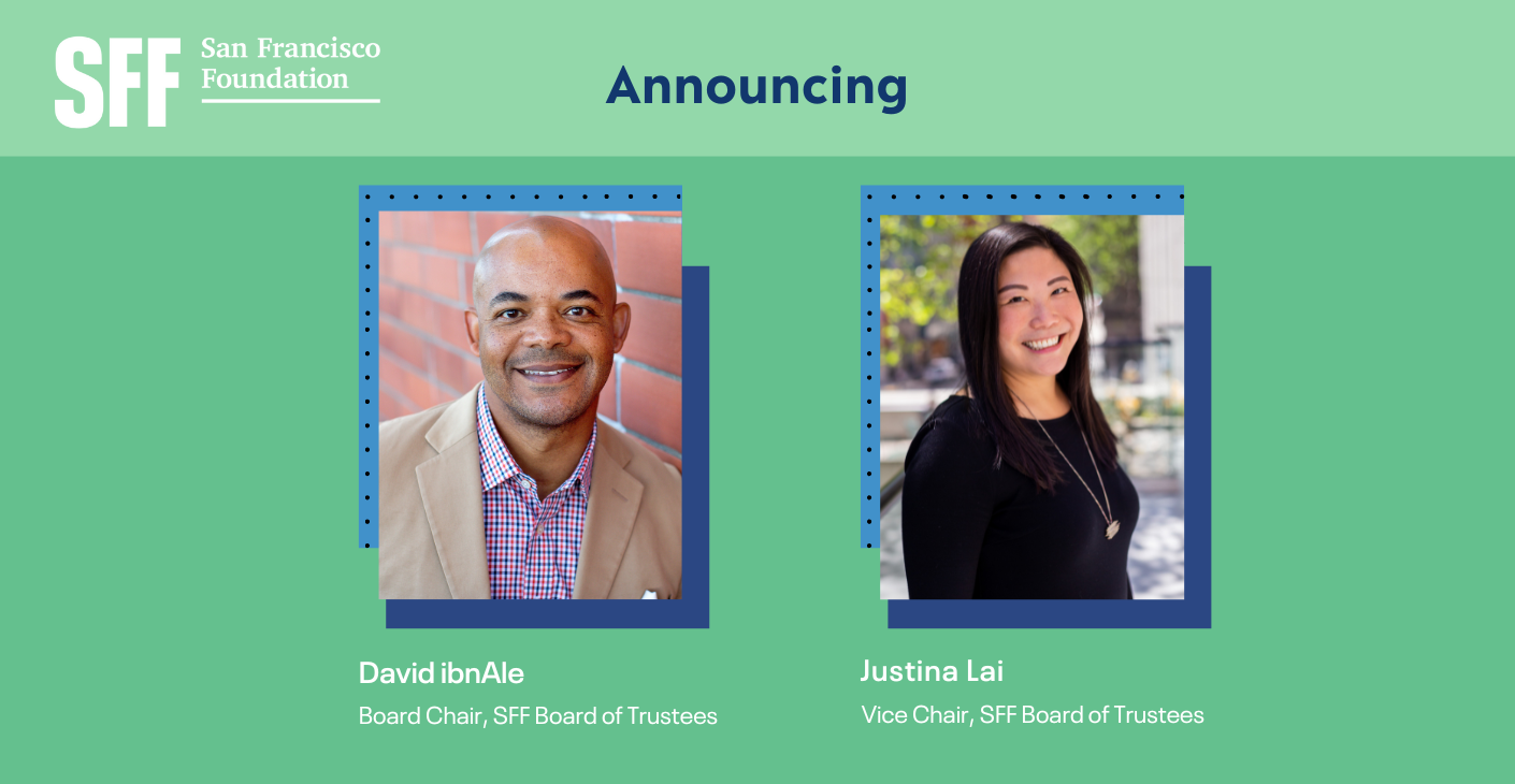 San Francisco Foundation Appoints David ibnAle and Justina Lai  Chair and Vice Chair of the Board of Trustees