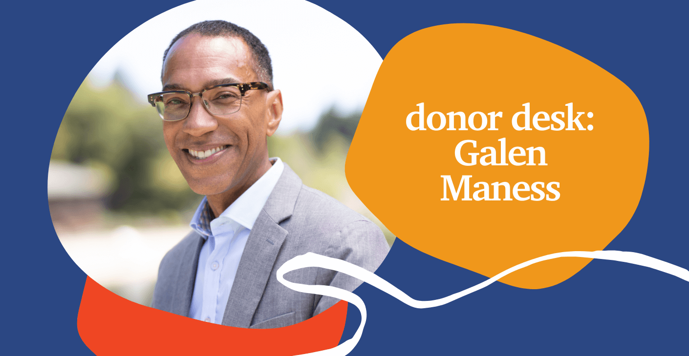 Donor Desk: Galen Maness