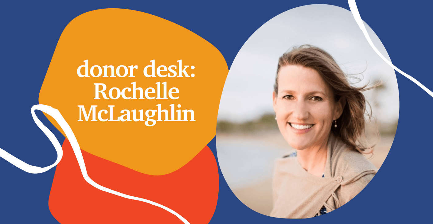 Donor Desk: Rochelle McLaughlin
