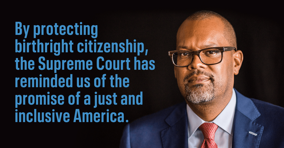 Protecting birthright citizenship: a reminder of the promise of a just and inclusive America