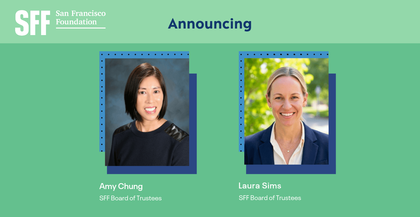 San Francisco Foundation Appoints Amy Chung and Laura Sims to Board of Trustees